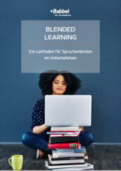 Blended Learning: Leitfaden zum Sprachenlernen im Unternehmen